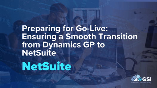 Preparing to Go Live - Microsoft GP to NetSuite (2)